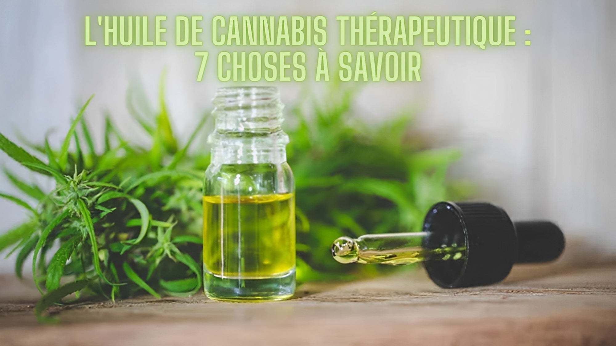 L'Huile De Cannabis Thérapeutique : 7 Choses à Savoir